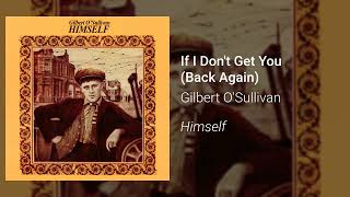 Gilbert O&#39;Sullivan - If I Don&#39;t Get You (Back Again) - Himself