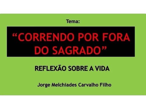 4 – Correndo por fora do sagrado – Reflexão sobre a Vida