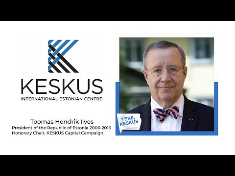 KESKUS Capital Campaign Honorary Chair, President Toomas Hendrik Ilves