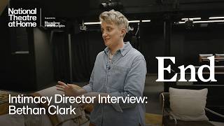 End | Intimacy Director Interview: Bethan Clark | National Theatre at Home