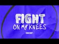 Evan Craft Fight On My Knees Official Lyric Video