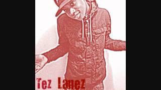 Tez Lanez  Back to tha Crib