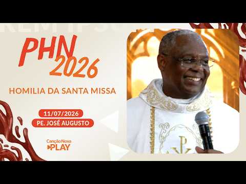 Homilia da Santa Missa - Padre José Augusto - 11/07/2026