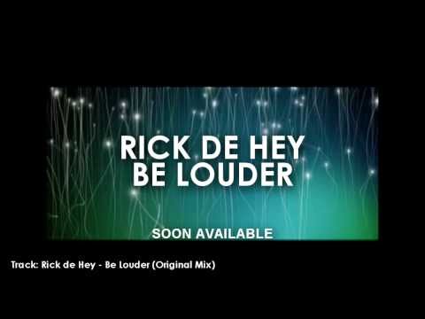 Rick de Hey   Be Louder Original Mix)