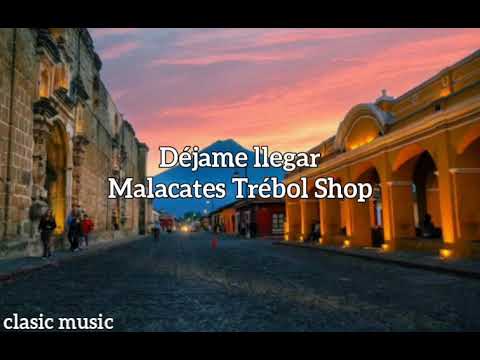 Malacates Trébol Shop - Déjame llegar [Letra]