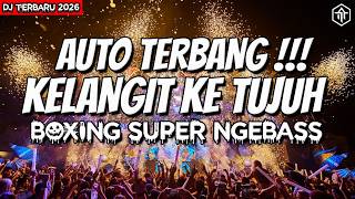 Download lagu TERBANG KELANGIT KE TUJUH !!! DJ BOXING FULL BASS TERBARU 2026 mp3