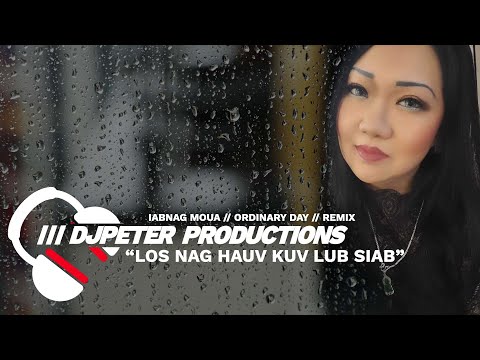 Ordinary Day - Los Nag Hauv Kuv Lub Siab (Cover By Ib Nag Moua) | DJPETER // REMIX | 🎵