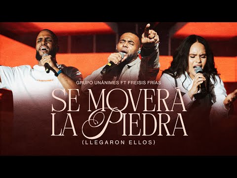 Se Moverá la Piedra (Llegaron Ellos) - Grupo Unánimes Ft. Freisis Frias (Video Oficial)