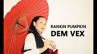 Rankin Pumpkin - Dem Vex