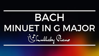 Bach - Minuet in G (Lullaby Piano Cover) | Sleep, Study &amp; Relax With Your Favorite Tunes