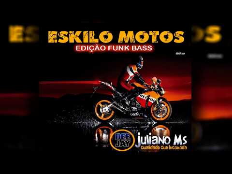 (( FUNK GRAVE )) ESKILO MOTOS   EDIÇÃO FUNK BASS 2018   DJ JULIANO MS