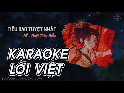 Tiêu Dao Tuyệt Nhất【KARAOKE Lời Việt】- Tiểu Muội Màn Thầu Cover | OST Như Ý Cát Tường | S. Kara ♪