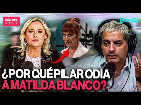 PILAR SMITH ODIA A MATILDA BLANCO PORQUE... | ÁNGEL RESPONDE 17/12 #bondi #lam