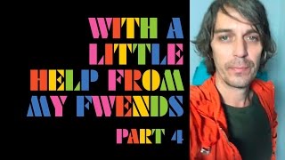 The Flaming Lips - With A Little Help From My Fwends - Part 4