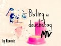 LPS || Dating a douchebag || MV ~Roomie 