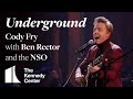 "Underground" - Cody Fry with Ben Rector and the National Symphony Orchestra