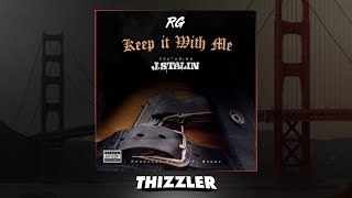 RG ft. J. Stalin - Keep It With Me [Prod. Jay P Bangz] [Thizzler.com Exclusive]