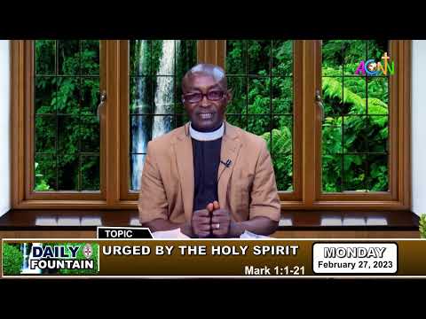 DAILY FOUNTAIN DEVOTIONAL OF FEBRUARY 27, 2023 - THE VEN. KAMJI YARDA DIMKA