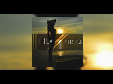 TITOV - Your Love