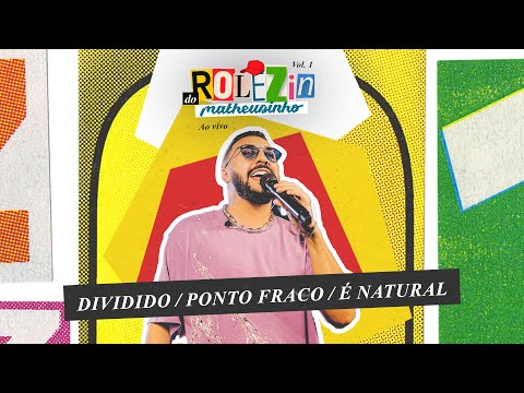 Matheusinho - Dividido / Ponto Fraco / É Natural (Rolezin do Matheusinho)