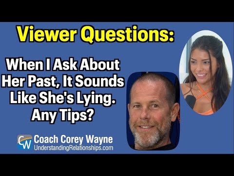 When I Ask About Her Past, It Sounds Like She's Lying, Any Tips?