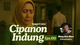 Download lagu CIPANON INDUNG Eps.100 TAMAT! Carita Sunda Mang Dina Mara @MangDinaMara  mp3