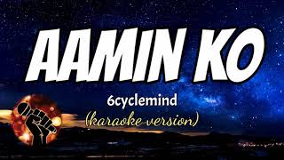 AAMININ KO - 6CYCLEMIND (karaoke version)