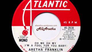 Aretha Franklin - Oh Me Oh My (I&#39;m A Fool For You Baby) (Mono &amp; Stereo) - 7&quot; DJ Promo - 1971