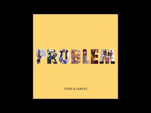 PROBLEM (Audio) - CVIRO x GXNXVS (2016)