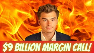 $9 Billion Dollar Margin Call!