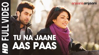 &quot;Tu Na Jaane Aas Paas Hai Khuda&quot; Full HD Song | Anjaana Anjaani | Priyanka Chopra, Ranbir Kapoor