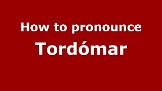 How to pronounce Tordómar