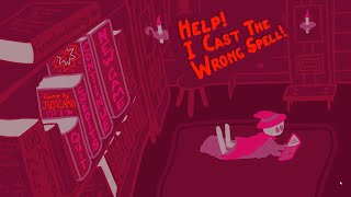 Help, I Cast the Wrong Spell! Walkthrough