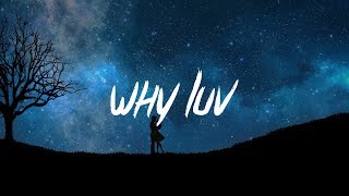 7RU7H - Why Luv (Lyrics - Lyric Video) 7RU7H - Why Luv (Lyrics - Lyric Video)