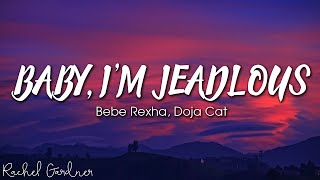 Bebe Rexha - Baby, I&#39;m Jealous - ft. Doja Cat (Lyrics)
