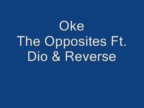Oke - The opposites Ft. Dio & Reverse