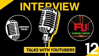 @RJAnimeofficial Interview by Abhirav Talks | Talks with YouTubers [Episode 12]