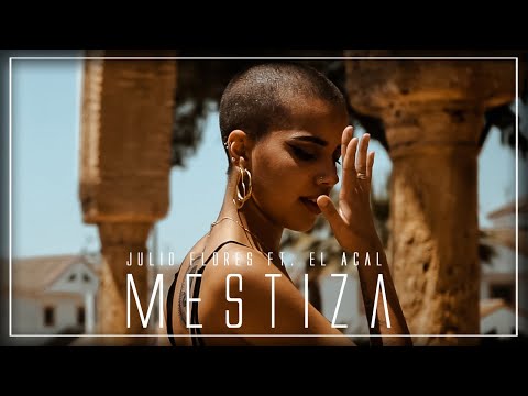 Julio Flores ft El Acal - MESTIZA (Prod. D.Cortés) [Vídeo Oficial]