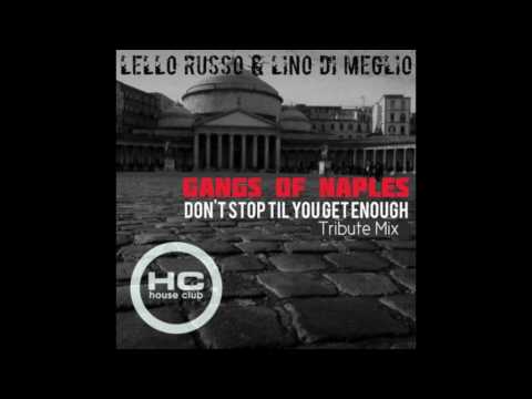 Gangs Of Naples - Don't Stop 'Til You Get Enough (Lello Russo & Lino Di Meglio Tribute Mix)