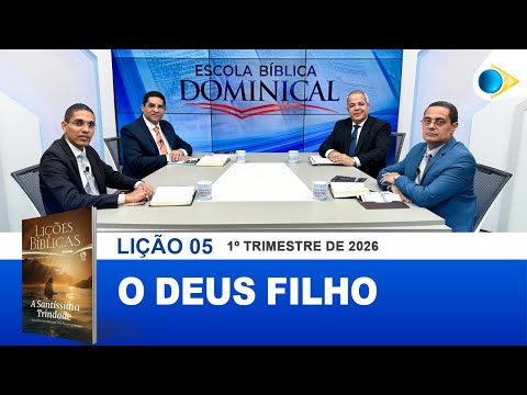 EBD | 5ª LIÇÃO: “O DEUS FILHO”