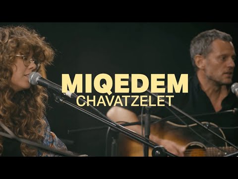MIQEDEM || CHAVATZELET - LIVE