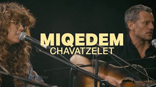 Download lagu MIQEDEM || CHAVATZELET - LIVE mp3 Download lagu MIQEDEM || CHAVATZELET - LIVE mp3
