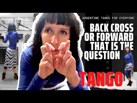 Ultimate Tango Wisdom presents Forward Cross or Backward Cross - that is a question!