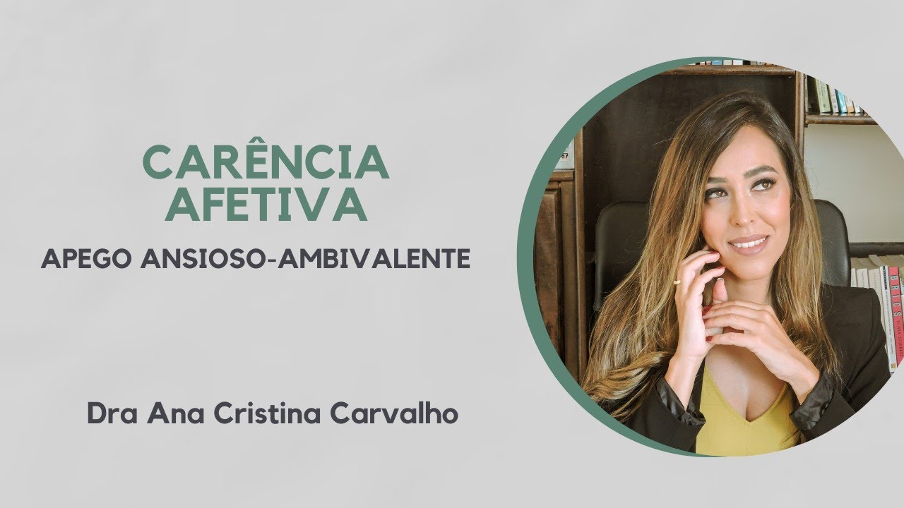 Carência Afetiva e Apego Ansioso-ambivalente
