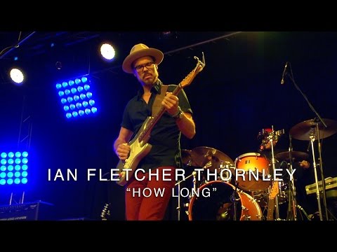 Ian Fletcher Thornley - How Long (LIVE from the Suhr Factory Party 2016)