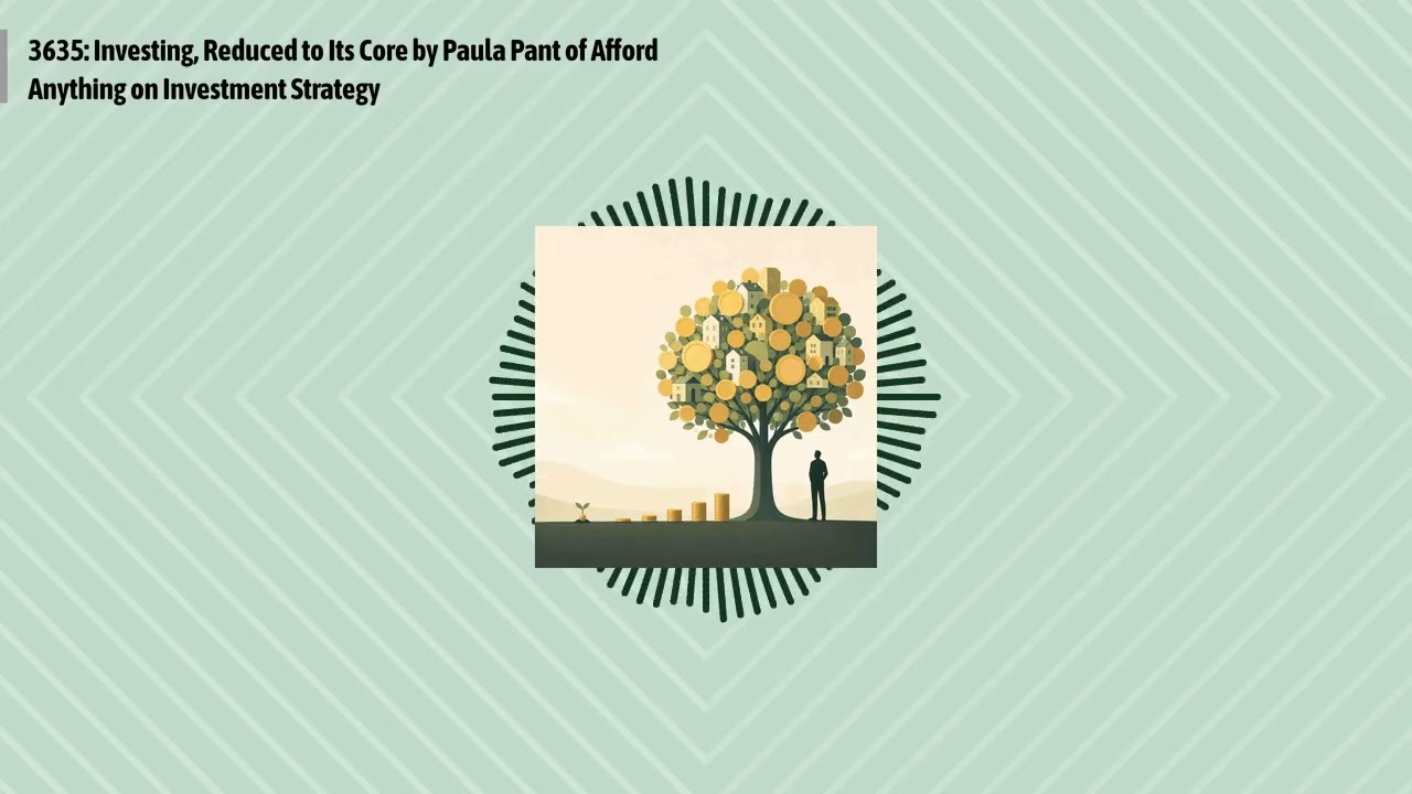 3635: Investing, Reduced to Its Core by Paula Pant of Afford Anything on Investment Strategy |...