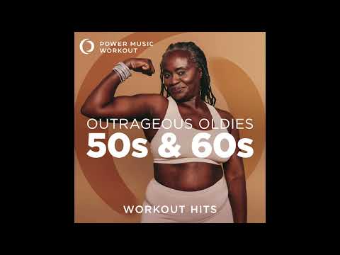 Outrageous Oldies - 50's & 60's by Power Music Workout (128 BPM)