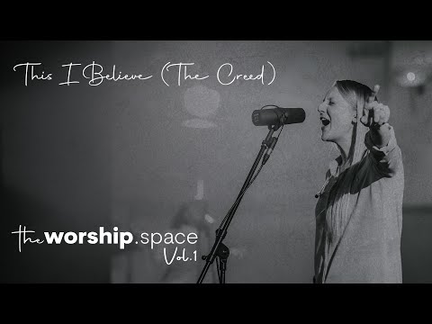 This I Believe (The Creed) | the worship space Vol. 1 | the worship space