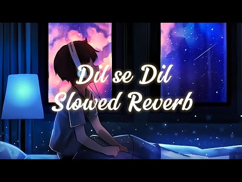 Shashwat Singh, Vishal Chandrashekhar - Dil Se Dil (slowed reverb)