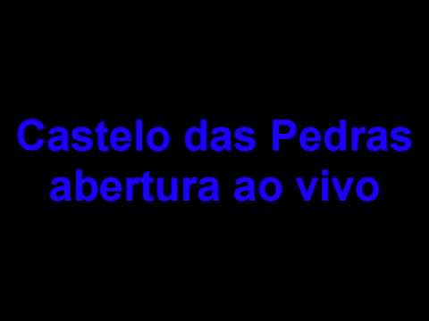 Castelo Das Pedras - Abertura (audio) ao vivo